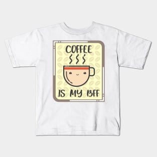 COFFEE IS MY BFF. Kids T-Shirt